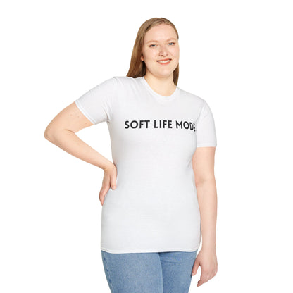 Soft Life Mode – Unisex T-Shirt