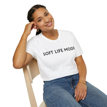 Soft Life Mode – Unisex T-Shirt