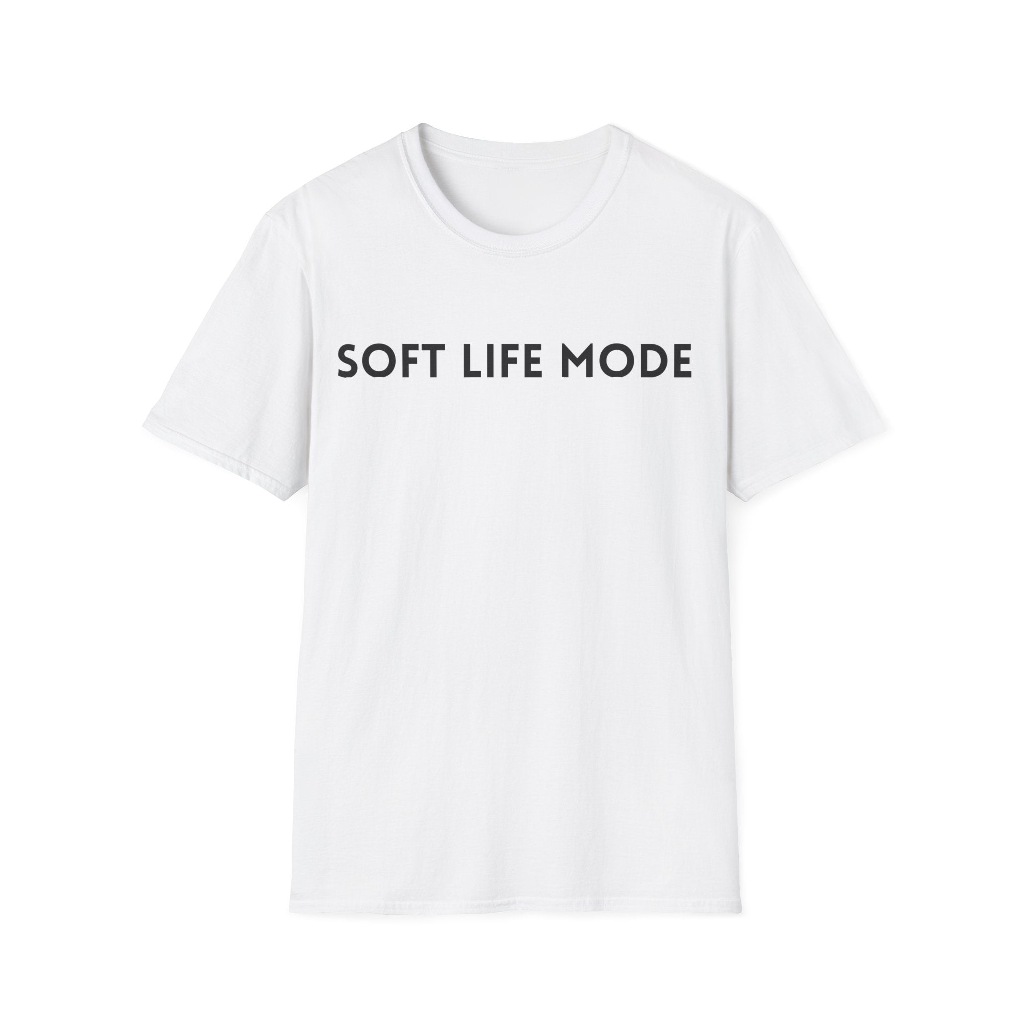 Soft Life Mode – Unisex T-Shirt