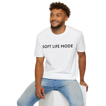 Soft Life Mode – Unisex T-Shirt