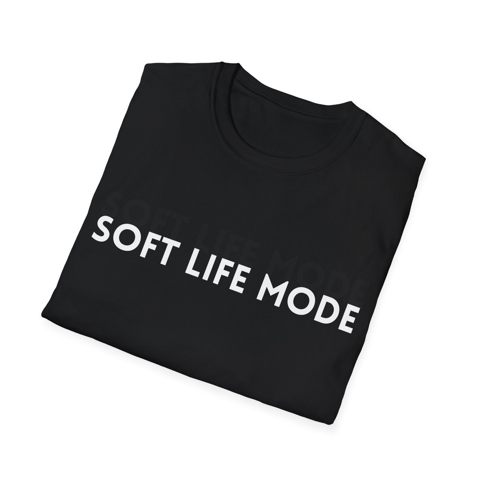 Soft Life Mode – Unisex T-Shirt